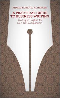 A Practical Guide To Business Writing. Writing In English For Non-Native Speakers, Khaled  Al-Maskari аудиокнига. ISDN28309029