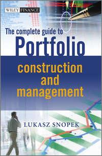 The Complete Guide to Portfolio Construction and Management, Lukasz  Snopek Hörbuch. ISDN28309506