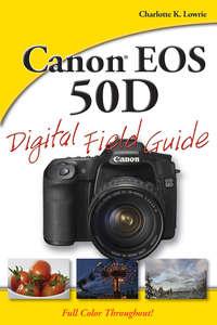 Canon EOS 50D Digital Field Guide,  książka audio. ISDN28309758