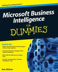 Microsoft Business Intelligence For Dummies - Ken Withee