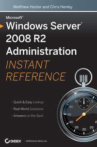 Microsoft Windows Server 2008 R2 Administration Instant Reference - Matthew Hester