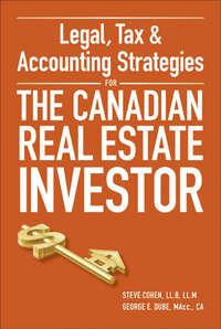 Legal, Tax and Accounting Strategies for the Canadian Real Estate Investor, Steven  Cohen audiobook. ISDN28310262