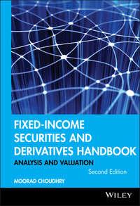 Fixed-Income Securities and Derivatives Handbook, Moorad  Choudhry аудиокнига. ISDN28310397
