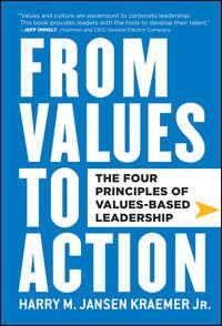 From Values to Action: The Four Principles of Values-Based Leadership,  аудиокнига. ISDN28311045