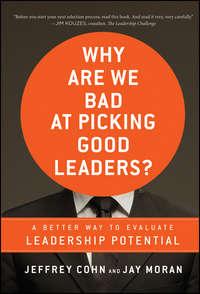 Why Are We Bad at Picking Good Leaders? A Better Way to Evaluate Leadership Potential - Jeffrey Cohn