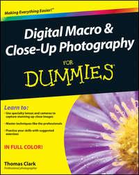 Digital Macro and Close-Up Photography For Dummies, Thomas  Clark audiobook. ISDN28311189