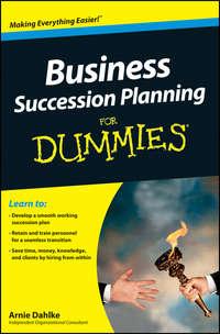Business Succession Planning For Dummies - Arnold Dahlke