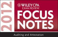 Wiley CPA Exam Review Focus Notes 2012, Auditing and Attestation - Wiley