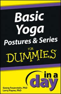 Basic Yoga Postures and Series In A Day For Dummies - Georg Feuerstein