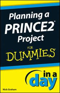 Planning a PRINCE2 Project In A Day For Dummies - Nick Graham