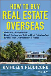 How to Buy Real Estate Overseas, Kathleen  Peddicord аудиокнига. ISDN28312710