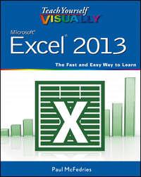 Teach Yourself VISUALLY Excel 2013 - McFedries