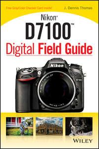Nikon D7100 Digital Field Guide - J. Thomas
