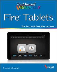 Teach Yourself VISUALLY Fire Tablets, Elaine  Marmel аудиокнига. ISDN28313133