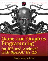 Game and Graphics Programming for iOS and Android with OpenGL ES 2.0, Romain  Marucchi-Foino аудиокнига. ISDN28313448