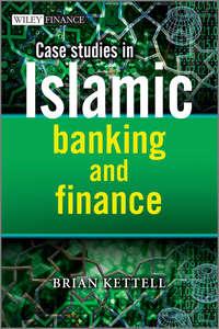 Case Studies in Islamic Banking and Finance, Brian  Kettell książka audio. ISDN28313466