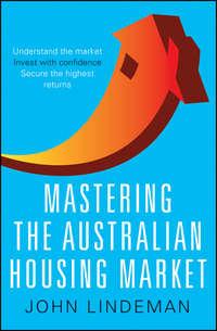Mastering the Australian Housing Market, John  Lindeman książka audio. ISDN28313619