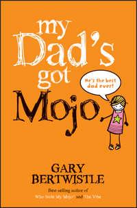 My Dads Got Mojo - Gary Bertwistle