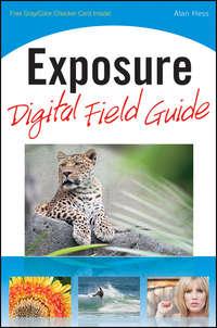 Exposure Digital Field Guide, Alan  Hess аудиокнига. ISDN28314222