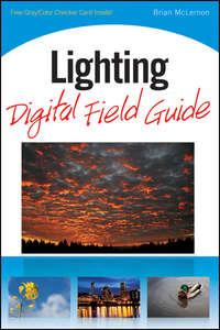 Lighting Digital Field Guide, Brian  McLernon аудиокнига. ISDN28314960