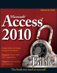 Access 2010 Bible - Michael Groh
