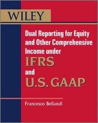 Dual Reporting for Equity and Other Comprehensive Income under IFRSs and U.S. GAAP, Francesco  Bellandi Hörbuch. ISDN28318794