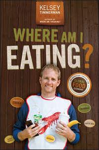 Where Am I Eating? An Adventure Through the Global Food Economy - Kelsey Timmerman