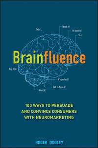 Brainfluence. 100 Ways to Persuade and Convince Consumers with Neuromarketing, Roger  Dooley audiobook. ISDN28318983