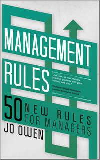 Management Rules. 50 New Rules for Managers - Jo Owen