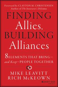 Finding Allies, Building Alliances. 8 Elements that Bring--and Keep--People Together - Mike Leavitt