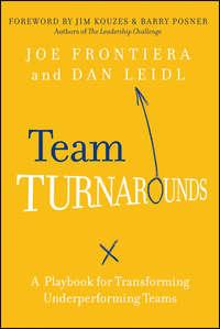 Team Turnarounds. A Playbook for Transforming Underperforming Teams - Joe Frontiera