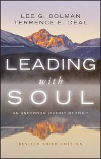 Leading with Soul. An Uncommon Journey of Spirit - Lee Bolman