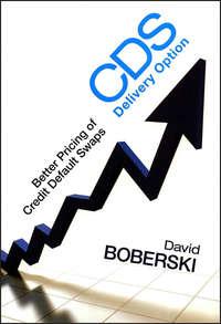 CDS Delivery Option. Better Pricing of Credit Default Swaps, David  Boberski audiobook. ISDN28319505