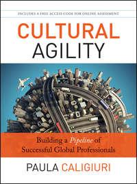 Cultural Agility. Building a Pipeline of Successful Global Professionals - Paula Caligiuri
