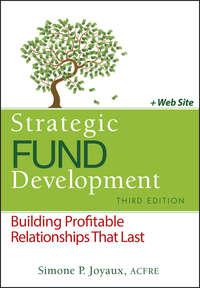 Strategic Fund Development. Building Profitable Relationships That Last - Simone Joyaux