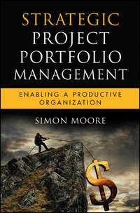 Strategic Project Portfolio Management. Enabling a Productive Organization, Simon  Moore książka audio. ISDN28319955