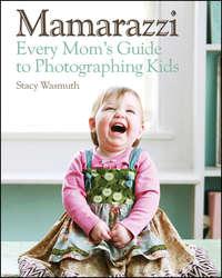 Mamarazzi. Every Moms Guide to Photographing Kids, Stacy  Wasmuth książka audio. ISDN28320018