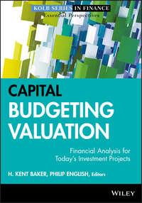 Capital Budgeting Valuation. Financial Analysis for Todays Investment Projects - Philip English