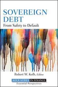 Sovereign Debt. From Safety to Default - Robert Kolb