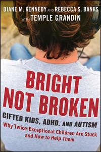 Bright Not Broken. Gifted Kids, ADHD, and Autism - Temple Grandin