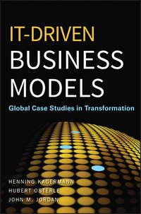 IT-Driven Business Models. Global Case Studies in Transformation, Henning  Kagermann audiobook. ISDN28320234