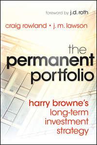 The Permanent Portfolio. Harry Brownes Long-Term Investment Strategy - Craig Rowland