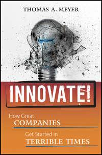 Innovate!. How Great Companies Get Started in Terrible Times,  audiobook. ISDN28320360