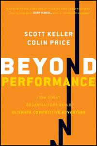 Beyond Performance. How Great Organizations Build Ultimate Competitive Advantage, Scott  Keller książka audio. ISDN28320378