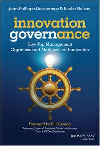 Innovation Governance. How Top Management Organizes and Mobilizes for Innovation - Beebe Nelson
