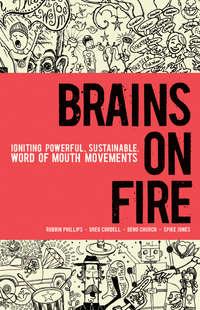 Brains on Fire. Igniting Powerful, Sustainable, Word of Mouth Movements, Robbin  Phillips książka audio. ISDN28320585
