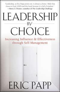 Leadership by Choice. Increasing Influence and Effectiveness through Self-Management, Eric  Papp audiobook. ISDN28320621