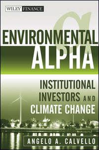 Environmental Alpha. Institutional Investors and Climate Change, Angelo  Calvello audiobook. ISDN28320693