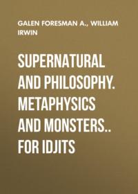 Supernatural and Philosophy. Metaphysics and Monsters.. for Idjits - William Irwin