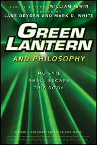 Green Lantern and Philosophy. No Evil Shall Escape this Book - William Irwin